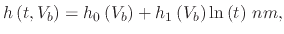 $\displaystyle h\left(t,V_b\right)=h_{0}\left(V_b\right)+h_{1}\left(V_b\right)\ln\left(t\right)\,nm,$