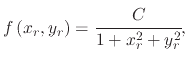 $\displaystyle f\left(x_r,y_r\right)=\cfrac{C}{1+x_r^{2}+y_r^{2}},$