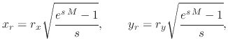$\displaystyle x_r=r_{x}\sqrt{\cfrac{e^{s\,M}-1}{s}},\qquad y_r=r_{y}\sqrt{\cfrac{e^{s\,M}-1}{s}},$