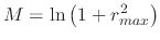 $ M=\ln\left(1+r_{max}^{2}\right)$