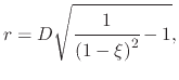 $\displaystyle r=D\sqrt{\cfrac{1}{\left(1-\xi\right)^{2}}-1} ,$