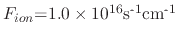 $ \textrm{\ensuremath{F_{ion}}=1.0}\times\textrm{10}^{\textrm{16}}\textrm{s}^{\textrm{-1}}\textrm{cm}^{\textrm{-1}}$