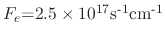 $ \textrm{\ensuremath{F_{e}}=2.5}\times\textrm{10}^{\textrm{17}}\textrm{s}^{\textrm{-1}}\textrm{cm}^{\textrm{-1}}$