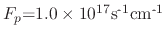 $ \textrm{\ensuremath{F_{p}}=1.0}\times\textrm{10}^{\textrm{17}}\textrm{s}^{\textrm{-1}}\textrm{cm}^{\textrm{-1}}$