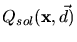 $Q_{sol}(\mathbf{x}, \vec{d})$