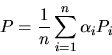 \begin{displaymath}
P = \frac{1}{n} \sum_{i=1}^{n} \alpha_{i} P_{i}
\end{displaymath}
