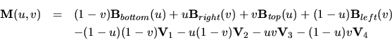 \begin{eqnarray*}
\mathbf{M}(u,v) & = & (1-v)\mathbf{B}_{bottom}(u) + u\mathbf{B...
...u(1-v)\mathbf{V}_{2} -
uv\mathbf{V}_{3} - (1-u)v\mathbf{V}_{4}
\end{eqnarray*}