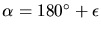 $\alpha =
180^{\circ} + \epsilon$