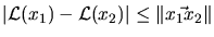 $\vert\mathcal{L}(x_{1})-\mathcal{L}(x_{2})\vert \leq
\Vert\vec{x_{1}x_{2}}\Vert$