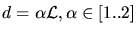 $d = \alpha \mathcal{L},
\alpha \in [1..2]$