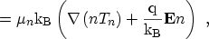 $\displaystyle = \mu_n {\mathrm{k_B}}\left(\ensuremath{{\mathbf{\nabla}}}\left(n...
...ght) + \frac{\ensuremath {\mathrm{q}}}{{\mathrm{k_B}}} {\mathbf{E}} n\right)\ ,$