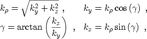 \begin{displaymath}\begin{array}{ll} \displaystyle k_\rho = \sqrt{k_y^2 + k_z^2}...
...ht)\ , & k_z = k_\rho \sin\left( \gamma \right) \ , \end{array}\end{displaymath}
