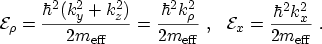 \begin{displaymath}\begin{array}{ll} \displaystyle {\mathcal{E}}_\rho = \frac{\h...
...rac{\hbar^2k_x^2}{2\ensuremath{m_\mathrm{eff}}} \ . \end{array}\end{displaymath}