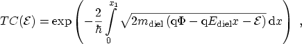 $\displaystyle TC({\mathcal{E}})=\exp\left(-\frac{2}{\hbar}\int_{0}^{x_1} \sqrt{...
..._\mathrm{diel}}x - {\mathcal{E}}\right)} \,\ensuremath {\mathrm{d}}x\right) \ ,$