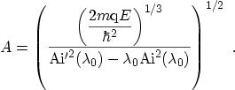 $\displaystyle A = \left( \frac{\left(\displaystyle \frac{2m\ensuremath {\mathrm...
...(\lambda_0) - \lambda_0 \ensuremath{\mathrm{Ai}}^2(\lambda_0)}\right)^{1/2} \ .$
