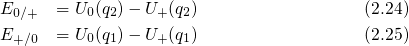 E0∕+  = U0(q2)- U+(q2)                  (2.24)
E+∕0  = U0(q1)- U+(q1)                  (2.25)
