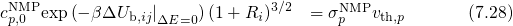 NMP                          3∕2     NMP
cp,0 exp(- β ΔUb,ij|ΔE=0)(1+ Ri)   = σp   vth,p       (7.28)
