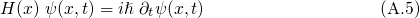 H(x) ψ(x,t) = iℏ ∂tψ (x,t)                  (A.5)
