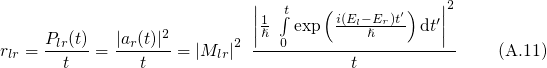                            ||  ∫t   (i(E-E )t′)   ||2
     P (t)  |a (t)|2        ||1ℏ   exp ---lℏ-r-  dt′||
rlr = -lr---= --r--- = |Mlr|2 ---0-------------------    (A.11)
       t       t                      t
