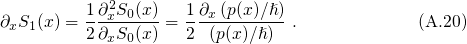          1∂2S0(x)   1∂x (p(x)∕ℏ)
∂xS1(x) = 2∂xS-(x) = 2-(p(x)∕ℏ)-.             (A.20)
           x 0
