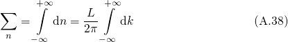 ∑     +∫∞      L  +∫∞
   =     dn = 2π   dk                   (A.38)
 n   -∞         -∞
