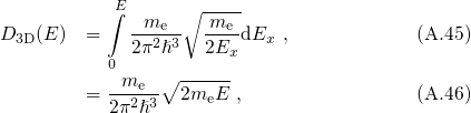            ∫E     ∘ ----
D   (E)  =   -me--  -me-dE  ,            (A.45)
  3D         2π2ℏ3  2Ex   x
           0m   ∘ -----
         = --2e3  2meE  ,                (A.46)
           2π ℏ
