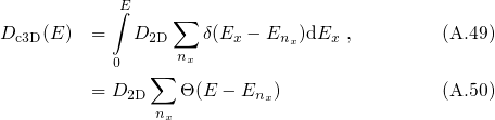            ∫E    ∑
Dc3D(E)  =   D2D    δ(Ex - Enx )dEx ,       (A.49)
           0      nx
               ∑
         = D2D    Θ(E - Enx)                (A.50)
               nx
