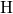 H  