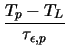 $\displaystyle {\frac{T_{p} -T_{L}}{\tau_{\epsilon,p}}}$