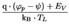 $\displaystyle {\frac{\mathrm{q}\cdot(\varphi_{p}-\psi)+E_{V}}{\mathrm{k_{B}}\cdot T_{L}}}$