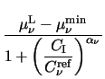 $\displaystyle {\frac{\mu^{\mathrm{L}}_{\nu}-\mu^{\mathrm{min}}_{\nu}}{\displaystyle
1+\left(\frac{C_{\mathrm{I}}}{C^{\mathrm{ref}}_{\nu}}\right)^{\alpha_{\nu}}}}$