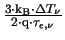 $ {\frac{3\cdot \mathrm{k_{B}}\cdot \Delta T_{\nu}}{2 \cdot \mathrm{q}\cdot \tau_{\epsilon,\nu}}}$