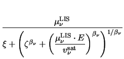 $\displaystyle {\frac{\mu^{\mathrm{LIS}}_{\nu}}{\xi+\left(\zeta^{\beta_{\nu}}+ \...
...cdot E}
{v^{\mathrm{sat}}_{\nu}}\right)}^{\beta_{\nu}}\right)^{1/\beta_{\nu}}}}$