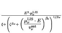 $ {\frac{E^{2} \cdot \mu^{\mathrm{LIS}}_{\nu}}{\xi+\left(\zeta^{\beta_{\nu}} + \...
...\cdot E}{v^{\mathrm{sat}}_{\nu}}\right)}^{\beta_{\nu}}\right)^{1/\beta_{\nu}}}}$