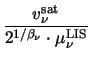 $\displaystyle {\frac{v^{\mathrm{sat}}_{\nu}}{2^{1/\beta_{\nu}} \cdot \mu^{\mathrm{LIS}}_{\nu}}}$