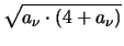 $\displaystyle \sqrt{a_{\nu} \cdot \left(4 + a_{\nu} \right)}$