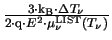 $ {\frac{3\cdot \mathrm{k_{B}}\cdot \Delta T_{\nu}}{2 \cdot \mathrm{q}\cdot E^{2} \cdot \mu^{\mathrm{LIST}}_{\nu}(T_{\nu})}}$