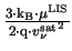 $ {\frac{3\cdot \mathrm{k_{B}}\cdot \mu^{\mathrm{LIS}}}{2 \cdot \mathrm{q}\cdot {v^{\mathrm{sat}}_{\nu}}^{2}}}$