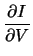 $\displaystyle {\frac{\partial I}{\partial V}}$