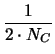 $\displaystyle {\frac{1}{2\cdot N_{C}}}$