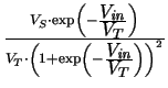 $ {\frac{V_{S}\cdot \exp \left(-\frac{\displaystyle V_{{\mathit{in}}}}{\displays...
...-\frac{\displaystyle V_{{\mathit{in}}}}{\displaystyle V_{T}}\right) \right)^2}}$