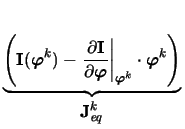 $\displaystyle \underbrace{\left( \mathbf{I}(\boldsymbol{\varphi}^{k}) - \left. ...
...dsymbol{\varphi}^{k} \right)}_{\displaystyle \mathbf{J}_{\mathit{eq}}^{k}}^{}\,$