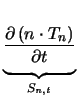 $\displaystyle \underbrace{\rule[-0.4cm]{0cm}{.4cm}\frac{\partial \,(n\cdot T_{n})}{\partial t}}_{S_{\mathit{n,t}}}^{}\,$