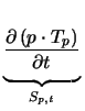$\displaystyle \underbrace{\rule[-0.4cm]{0cm}{.4cm}\frac{\partial \,(p\cdot T_{p})}{\partial t}}_{S_{\mathit{p,t}}}^{}\,$