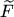 $ \ensuremath{\widetilde{F}}$