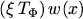 $ (\xi \, T_\Phi) \, w(x)$