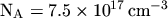 $ \mathrm{N_A} = 7.5 \times 10^{17} \, \mathrm{cm^{-3}}$