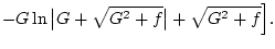 $\displaystyle -G\ln\big\vert G+\sqrt{G^2+f}\big\vert+\sqrt{G^2+f}\Big].$