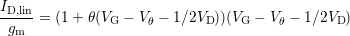 ID,lin
 gm   = (1+ θ(VG − Vθ − 1∕2VD))(VG − Vθ − 1∕2VD)
