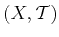 $ (X, \mathcal{T})$
